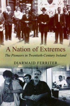 A Nation of Extremes: The Pioneers in Twentieth Century Ireland - Ferriter, Diarmaid