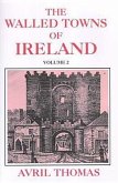The Walled Towns of Ireland: Volume 2