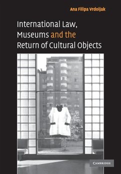 International Law, Museums and the Return of Cultural Objects - Vrdoljak, Ana Filipa