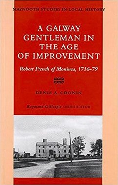 A Galway Gentleman in the Age of Improvement: Robert French of Monivea 1716-76 Volume 2 - Cronin, Denis