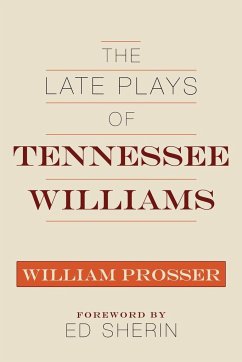 The Late Plays of Tennessee Williams - Prosser, William