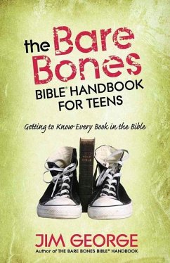 The Bare Bones Bible Handbook for Teens - George, Jim