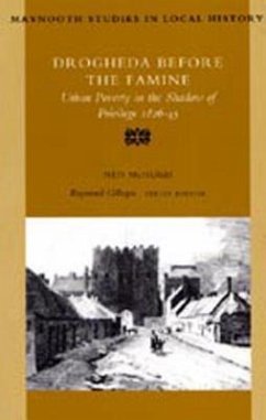 Drogheda Before Famine: Urban Poverty in the Shadow of Privilege 1826-45 Volume 19 - McHugh, Ned