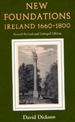 New Foundations (Revised Edition): Ireland 1660-1800 - Dickson, David