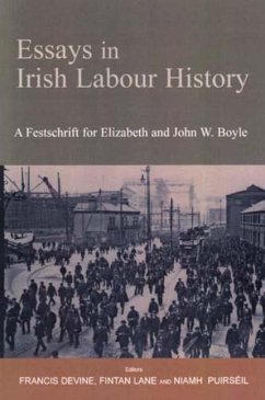 Essays in Irish Labour History: A Festschrift for Elizabeth and John W Boyle