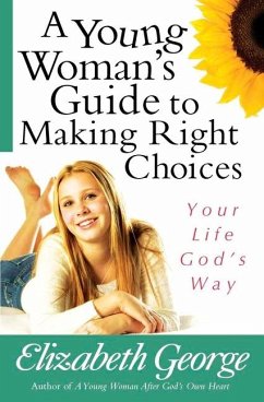 A Young Woman's Guide to Making Right Choices - George, Elizabeth