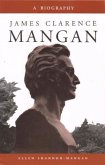 James Clarence Mangan: A Biography