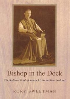 Bishop in the Dock: The Sedition Trial of James Liston in New Zealand - Sweetman, Rory
