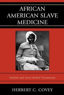 African American Slave Medicine - Covey, Herbert C.