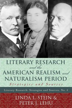 Literary Research and the American Realism and Naturalism Period - Stein, Linda L; Lehu, Peter J