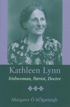 Kathleen Lynn: Irishwoman, Patriot, Doctor - O'Hogartaigh, Margaret