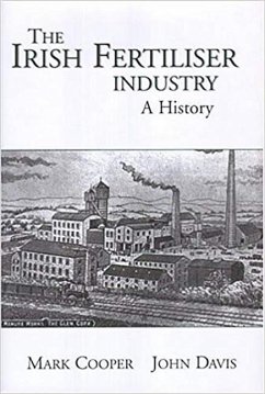 The Irish Fertiliser Industry: A History - Cooper, Mark; Davis, John