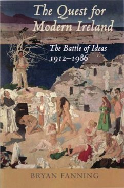 The Quest for Modern Ireland: The Battle of Ideas 1912-1986 - Fanning, Bryan