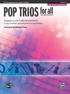 Pop Trios for All: Alto Saxophone (E-Flat Saxes and E-Flat Clarients), Level 1-4