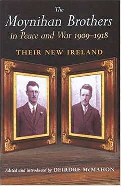 The Moynihan Brothers in Peace and War 1909-1918: Their New Ireland