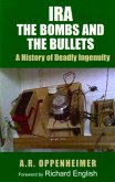 Ira: The Bombs and the Bullets: A History of Deadly Ingenuity