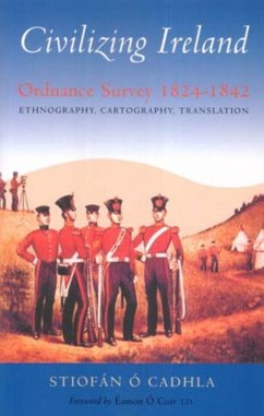 Civilizing Ireland: Ordnance Survey 1824-1842 Ethnography, Cartography, Translation - Irish Academic Press, Irish Academic Pre