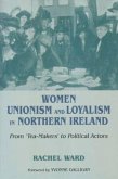 Women, Unionism and Loyalism in Northern Ireland: From Tea-Makers to Political Actors