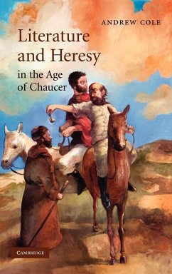 Literature and Heresy in the Age of Chaucer - Cole, Andrew