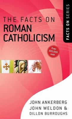 The Facts on Roman Catholicism - Ankerberg, John; Weldon, John; Burroughs, Dillon