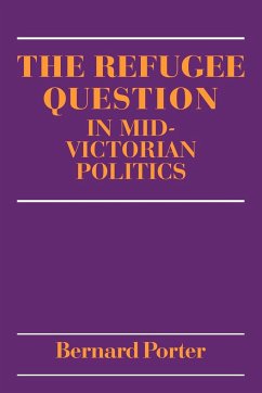 The Refugee Question in Mid-Victorian Politics - Porter, Bernard