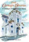 Irish Carnegie Libraries: A Catalogue and Architectural History