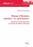 Tristan L'Hermite, 'héritier' et 'précurseur' Tristan L'Hermite, 'héritier' et 'précurseur'