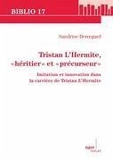 Tristan L'Hermite, «héritier» et «précurseur»
