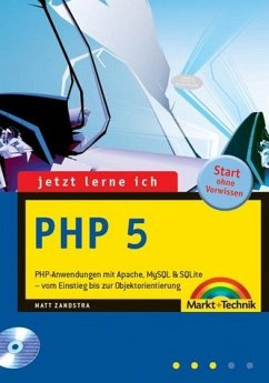 Jetzt lerne ich PHP 5: PHP-Anwendungen mit Apache, MySQL & SQLite - vom Einstieg bis zur Objektorien... - Zandstra, Matt