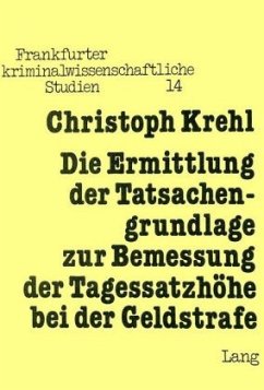 Die Ermittlung der Tatsachengrundlage zur Bemessung der Tagessatzhöhe bei der Geldstrafe - Krehl, Christoph