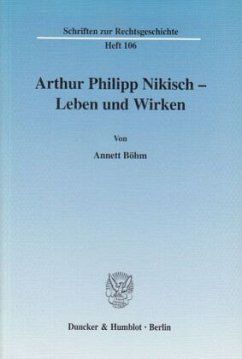 Arthur Philipp Nikisch - Leben und Wirken. - Böhm, Annett