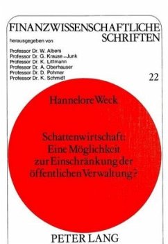 Schattenwirtschaft: eine Möglichkeit zur Einschränkung der öffentlichen Verwaltung? - Weck-Hannemann, Hannelore