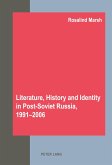 Literature, History and Identity in Post-Soviet Russia, 1991-2006