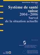 Système de santé suisse 2004-2006 - Kocher, Gerhard, Willi Oggier und Pascal Couchepin