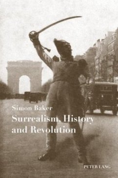 Surrealism, History and Revolution - Baker, Simon