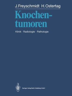 Knochentumoren: Klinik - Radiologie - Pathologie - Freyschmidt, Jürgen und Helmut Ostertag