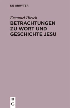 Betrachtungen zu Wort und Geschichte Jesu - Hirsch, Emanuel
