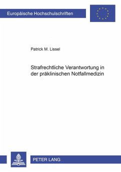 Strafrechtliche Verantwortung in der präklinischen Notfallmedizin - Lissel, Patrick