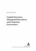 Capital Structure, Managerial Incentives and Corporate Governance Capital Structure, Managerial Incentives and Corporate Governance