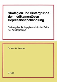 Strategien und Hintergründe der medikamentösen Depressionsbehandlung - Jungkunz, Gerd