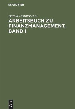 Arbeitsbuch zu Finanzmanagement, Band I - Dettmer, Harald; Steffens, Klaus-Dieter; Himstedt, Ludwig; Hausmann, Thomas