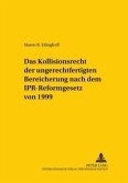Das Kollisionsrecht der ungerechtfertigten Bereicherung nach dem IPR-Reformgesetz von 1999 Das Kollisionsrecht der ungerechtfertigten Bereicherung nach dem IPR-Reformgesetz von 1999