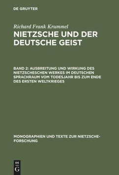 Ausbreitung und Wirkung des Nietzscheschen Werkes im deutschen Sprachraum vom Todesjahr bis zum Ende des Ersten Weltkrieges - Krummel, Richard Frank