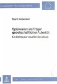 Spielwaren als Träger gesellschaftlicher Autorität Spielwaren als Träger gesellschaftlicher Autorität