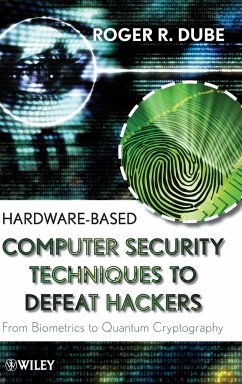 Hardware-Based Computer Security Techniques to Defeat Hackers - Dube, Roger R.