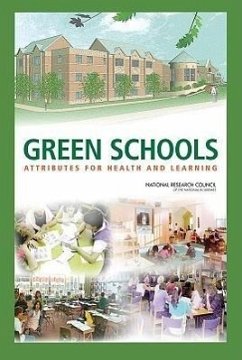 Green Schools - National Research Council; Division on Engineering and Physical Sciences; Board on Infrastructure and the Constructed Environment; Committee to Review and Assess the Health and Productivity Benefits of Green Schools