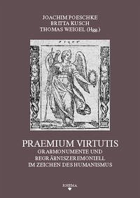 Praemium Virtutis - Poeschke, Joachim / Kusch, Britta / Weigel, Thomas (Hgg.)
