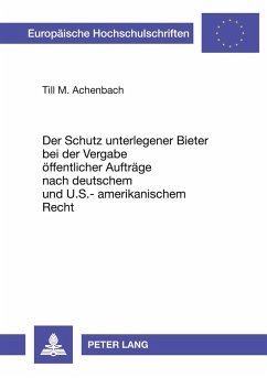 Cover Der Schutz unterlegener Bieter bei der Vergabe öffentlicher Aufträge nach deutschem und U.S.-amerikanischem Recht