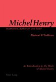 Michel Henry: Incarnation, Barbarism and Belief