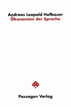 Ökonomien der Sprache - Hofbauer, Andreas; Hofbauer, Andreas L